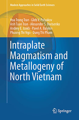 Livre Relié Intraplate Magmatism and Metallogeny of North Vietnam de Hoa Trong Tran, Gleb V. Polyakov, Anh Tuan Tran