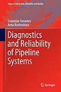 E-Book (pdf) Diagnostics and Reliability of Pipeline Systems von Sviatoslav Timashev, Anna Bushinskaya