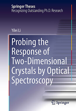 Fester Einband Probing the Response of Two-Dimensional Crystals by Optical Spectroscopy von Yilei Li
