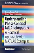 E-Book (pdf) Understanding Phase Contrast MR Angiography von Joseph Suresh Paul, Subha Gr