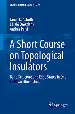 Kartonierter Einband A Short Course on Topological Insulators von János K. Asbóth, András Pályi Pályi, László Oroszlány