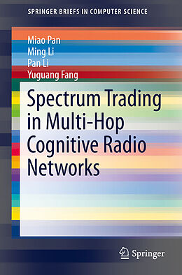 eBook (pdf) Spectrum Trading in Multi-Hop Cognitive Radio Networks de Miao Pan, Ming Li, Pan Li