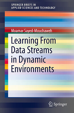 E-Book (pdf) Learning from Data Streams in Dynamic Environments von Moamar Sayed-Mouchaweh