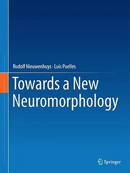 E-Book (pdf) Towards a New Neuromorphology von Rudolf Nieuwenhuys, Luis Puelles