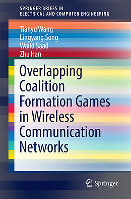 Couverture cartonnée Overlapping Coalition Formation Games in Wireless Communication Networks de Tianyu Wang, Lingyang Song, Walid Saad