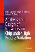 E-Book (pdf) Analysis and Design of Networks-on-Chip Under High Process Variation von Rabab Ezz-Eldin, Magdy Ali El-Moursy, Hesham F. A. Hamed