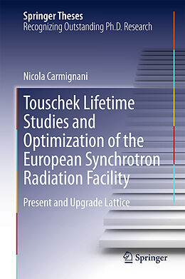 E-Book (pdf) Touschek Lifetime Studies and Optimization of the European Synchrotron Radiation Facility von Nicola Carmignani