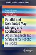 E-Book (pdf) Parallel and Distributed Map Merging and Localization von Rosario Aragues, Carlos Sagüés, Youcef Mezouar