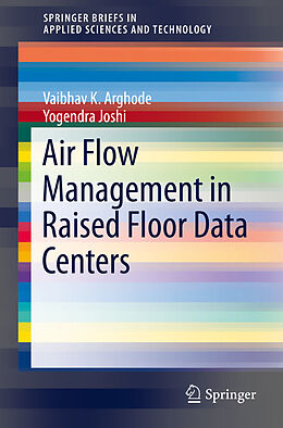 E-Book (pdf) Air Flow Management in Raised Floor Data Centers von Vaibhav K. Arghode, Yogendra Joshi
