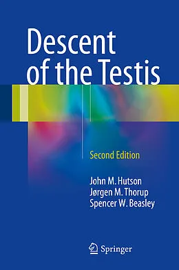 E-Book (pdf) Descent of the Testis von John M. Hutson, Jørgen Mogens Thorup, Spencer W. Beasley