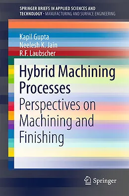 Kartonierter Einband Hybrid Machining Processes von Kapil Gupta, Neelesh K. Jain, R. F. Laubscher