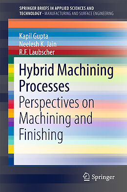 E-Book (pdf) Hybrid Machining Processes von Kapil Gupta, Neelesh K. Jain, R. F. Laubscher