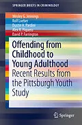 E-Book (pdf) Offending from Childhood to Young Adulthood von Wesley G. Jennings, Rolf Loeber, Dustin A. Pardini