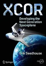 E-Book (pdf) XCOR, Developing the Next Generation Spaceplane von Erik Seedhouse