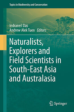 Fester Einband Naturalists, Explorers and Field Scientists in South-East Asia and Australasia von 