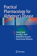 E-Book (pdf) Practical Pharmacology for Alzheimer's Disease von Takashi Kudo, Kenneth L. Davis, Rafael Blesa Gonzalez