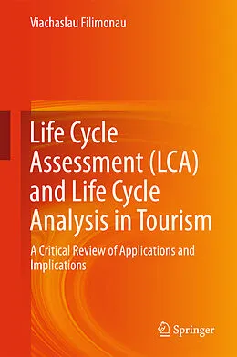E-Book (pdf) Life Cycle Assessment (LCA) and Life Cycle Analysis in Tourism von Viachaslau Filimonau