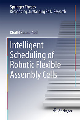 Livre Relié Intelligent Scheduling of Robotic Flexible Assembly Cells de Khalid Karam Abd