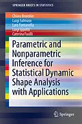 E-Book (pdf) Parametric and Nonparametric Inference for Statistical Dynamic Shape Analysis with Applications von Chiara Brombin, Luigi Salmaso, Lara Fontanella