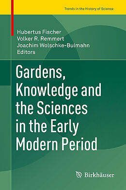 Fester Einband Gardens, Knowledge and the Sciences in the Early Modern Period von 