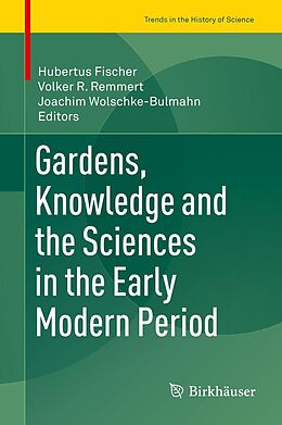 E-Book (pdf) Gardens, Knowledge and the Sciences in the Early Modern Period von 