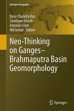 Fester Einband Neo-Thinking on Ganges-Brahmaputra Basin Geomorphology von 