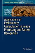 E-Book (pdf) Applications of Evolutionary Computation in Image Processing and Pattern Recognition von Erik Cuevas, Daniel Zaldívar, Marco Perez-Cisneros