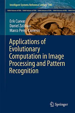 E-Book (pdf) Applications of Evolutionary Computation in Image Processing and Pattern Recognition von Erik Cuevas, Daniel Zaldívar, Marco Perez-Cisneros
