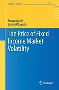 E-Book (pdf) The Price of Fixed Income Market Volatility von Antonio Mele, Yoshiki Obayashi