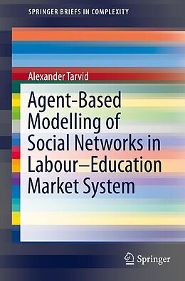 eBook (pdf) Agent-Based Modelling of Social Networks in Labour-Education Market System de Alexander Tarvid