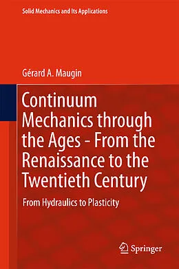 E-Book (pdf) Continuum Mechanics through the Ages - From the Renaissance to the Twentieth Century von Gérard A. Maugin