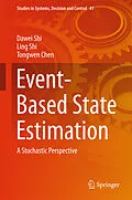 E-Book (pdf) Event-Based State Estimation von Dawei Shi, Ling Shi, Tongwen Chen