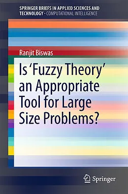 E-Book (pdf) Is 'Fuzzy Theory' an Appropriate Tool for Large Size Problems? von Ranjit Biswas