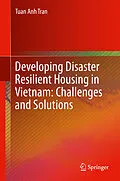 E-Book (pdf) Developing Disaster Resilient Housing in Vietnam: Challenges and Solutions von Tuan Anh Tran