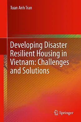 E-Book (pdf) Developing Disaster Resilient Housing in Vietnam: Challenges and Solutions von Tuan Anh Tran