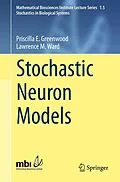 E-Book (pdf) Stochastic Neuron Models von Priscilla E. Greenwood, Lawrence M. Ward