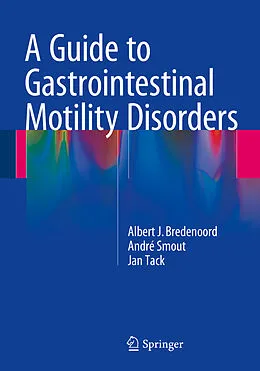 E-Book (pdf) A Guide to Gastrointestinal Motility Disorders von Albert J. Bredenoord, André Smout, Jan Tack