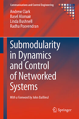 Livre Relié Submodularity in Dynamics and Control of Networked Systems de Andrew Clark, Basel Alomair, Linda Bushnell