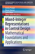 E-Book (pdf) Mixed-Integer Representations in Control Design von Ionela Prodan, Florin Stoican, Sorin Olaru