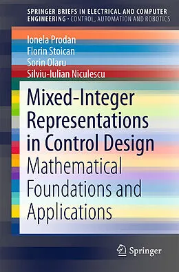 E-Book (pdf) Mixed-Integer Representations in Control Design von Ionela Prodan, Florin Stoican, Sorin Olaru