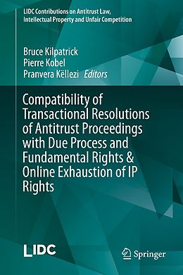 E-Book (pdf) Compatibility of Transactional Resolutions of Antitrust Proceedings with Due Process and Fundamental Rights & Online Exhaustion of IP Rights von 