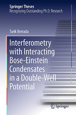 Livre Relié Interferometry with Interacting Bose-Einstein Condensates in a Double-Well Potential de Tarik Berrada