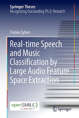 Livre Relié Real-time Speech and Music Classification by Large Audio Feature Space Extraction de Florian Eyben