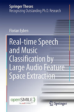 E-Book (pdf) Real-time Speech and Music Classification by Large Audio Feature Space Extraction von Florian Eyben