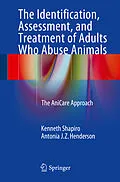 E-Book (pdf) The Identification, Assessment, and Treatment of Adults Who Abuse Animals von Kenneth Shapiro, Antonia J. Z. Henderson
