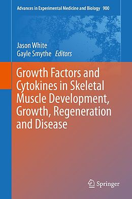 E-Book (pdf) Growth Factors and Cytokines in Skeletal Muscle Development, Growth, Regeneration and Disease von 