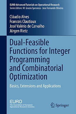 Fester Einband Dual-Feasible Functions for Integer Programming and Combinatorial Optimization von Cláudio Alves, Jürgen Rietz, José Valério De Carvalho