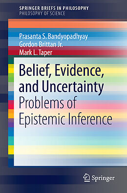 Kartonierter Einband Belief, Evidence, and Uncertainty von Prasanta S. Bandyopadhyay, Mark L. Taper, Gordon Brittan Jr.