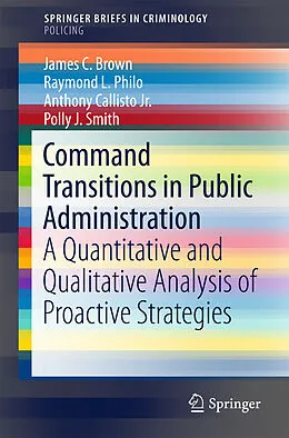 E-Book (pdf) Command Transitions in Public Administration von James C. Brown, Raymond L. Philo, Anthony Callisto Jr.