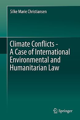 E-Book (pdf) Climate Conflicts - A Case of International Environmental and Humanitarian Law von Silke Marie Christiansen